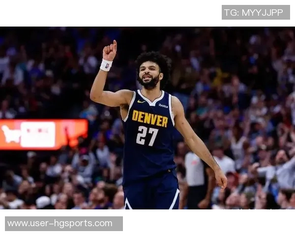 穆雷近期表现惊艳场均363分助攻数值飙升命中率高达6292